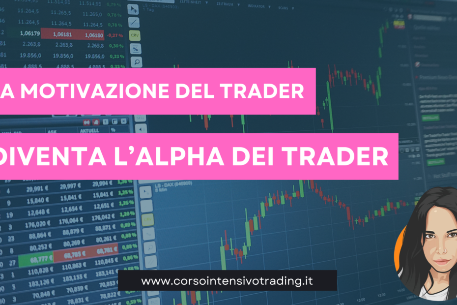 La Motivazione del Trader Diventa l’Alpha dei Mercati